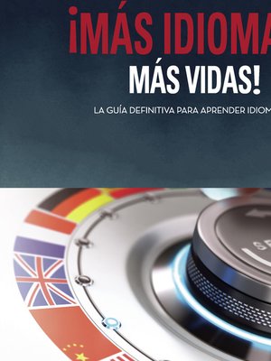cover image of ¡Más idiomas, más vidas! La guía definitiva para aprender idiomas